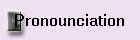 Pronounciation