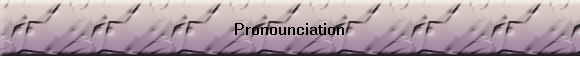 Pronounciation