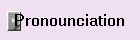 Pronounciation