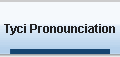 Tyci Pronounciation